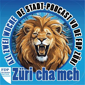 Züri Cha Meh - De Stadt-Podcast vo de FDP Züri poster