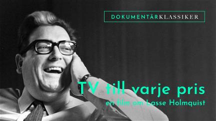 Tv Till Varje Pris - En Film Om Lasse Holmqvist poster