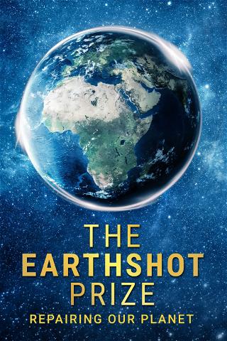 The Earthshot Prize: Repairing Our Planet poster