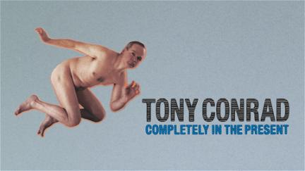 Tony Conrad – Completely in the Present poster