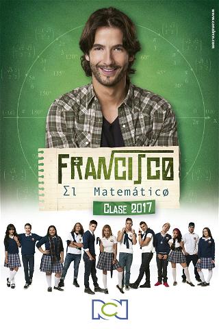 Francisco El Matemático - Clase 2017 poster