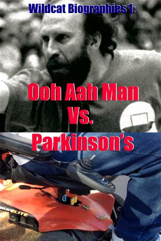 Wildcat Biographies: The Ooh Aah Man Vs. Parkinson's poster