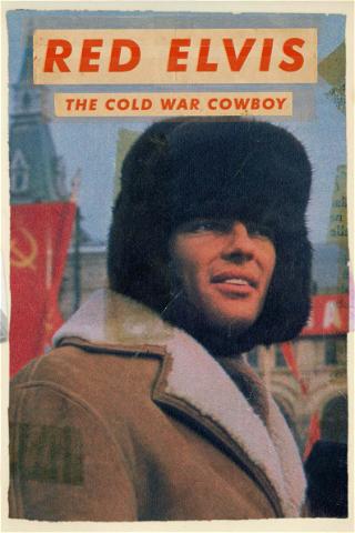 Red Elvis: The Cold War Cowboy poster