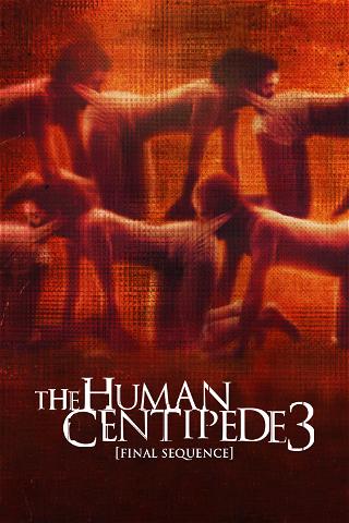 The Human Centipede III (Final Sequence) poster