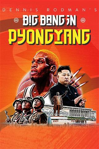  Dennis Rodman's Big Bang in Pyon Yang poster