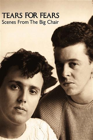 Tears For Fears - Scenes From The Big Chair poster