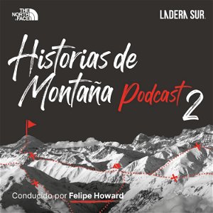 Podcast Ladera Sur/The North Face - "Historias de Montaña" poster
