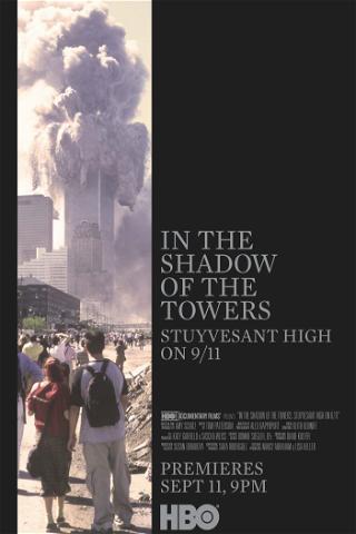 In the Shadow of the Towers: Stuyvesant High on 9/11 poster