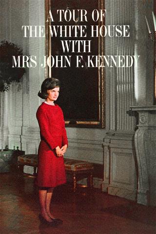 A Tour of the White House with Mrs. John F. Kennedy poster