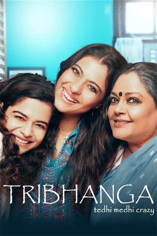 Tribhanga - Tedhi Medhi Crazy poster