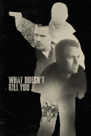 What doesn't kill you poster