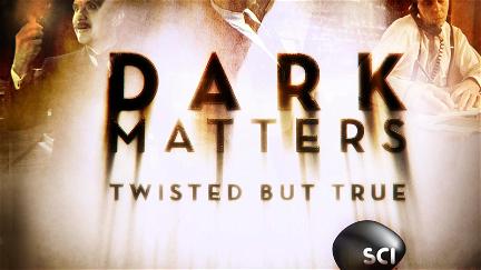 Dark Matters: Twisted But True poster