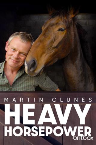 Martin Clunes: Heavy Horse Power poster