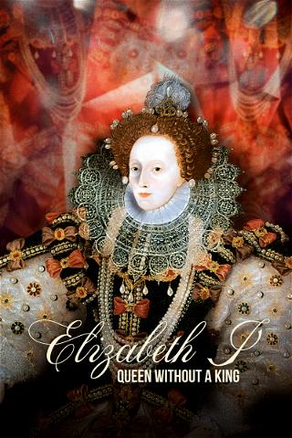 Elizabeth I: The Queen Without a King poster