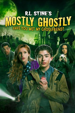 R.L. Stine’s Mostly Ghostly: Have You Met My Ghoulfriend? poster