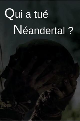 ¿Quién mató al neandertal? poster