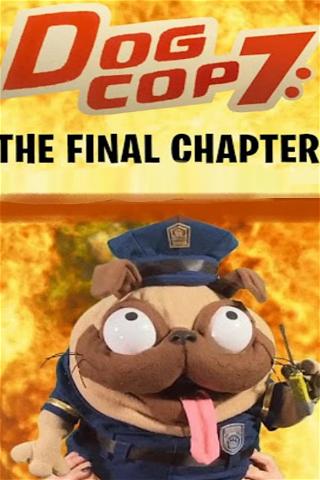 Dog Cop 7: The Final Chapter poster