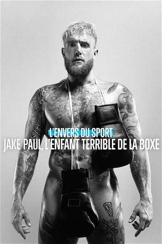 L'Envers du sport : Jake Paul, l'enfant terrible de la boxe poster