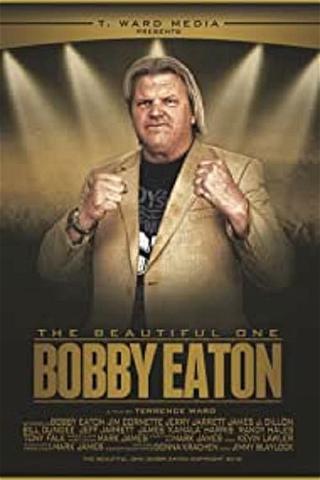 The Beautiful One: Bobby Eaton poster