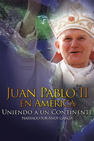 Juan Pablo II en América: Uniendo un Continente poster