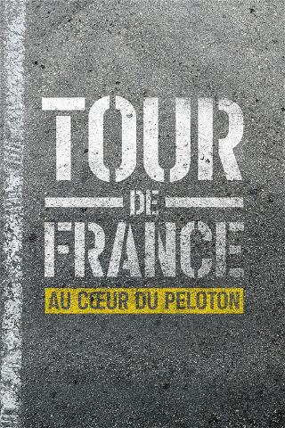 Tour de France : Au cœur du peloton poster
