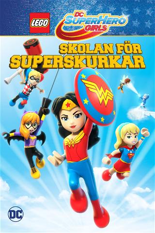 LEGO DC Super Hero Girls: Skolan för superskurkar poster