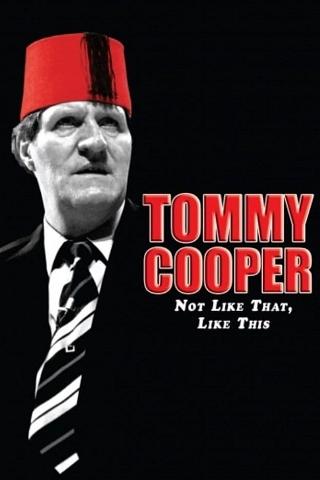 Tommy Cooper: Not Like That, Like This poster