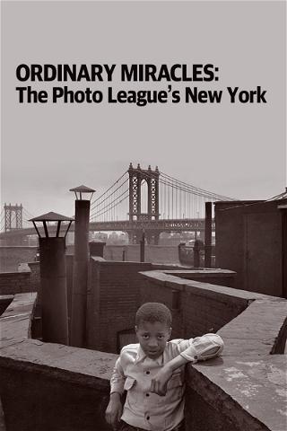 Ordinary Miracles: The Photo League’s New York poster