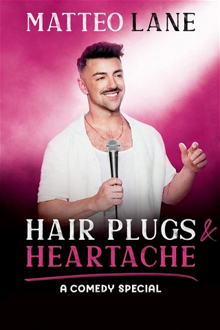 Matteo Lane: Hair Plugs & Heartache poster