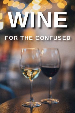 Wine for the Confused poster