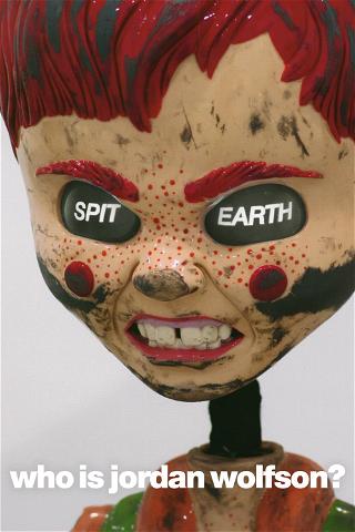 Spit Earth: Who is Jordan Wolfson? poster