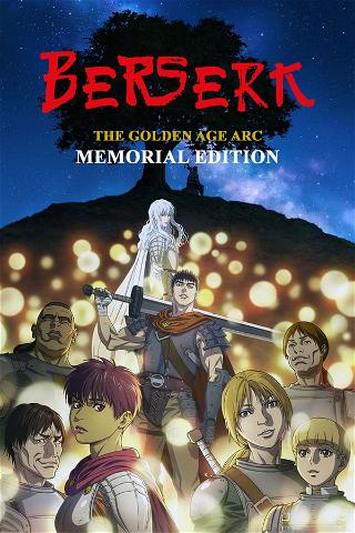 Berserk: The Golden Age Arc– Memorial Edition poster