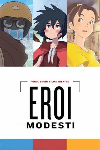 Eroi modesti - Ponoc Short Films Theatre poster