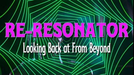 Re-Resonator: Looking Back at From Beyond poster