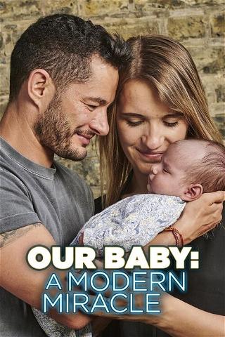 Our Baby: A Modern Miracle poster