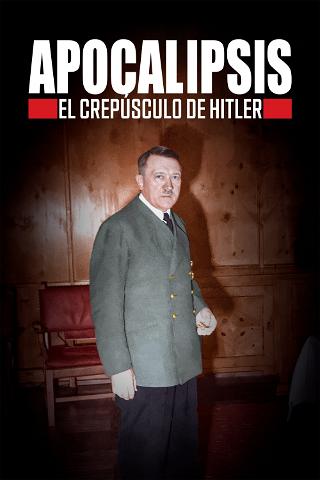 Apocalipsis: El crepúsculo de Hitler poster