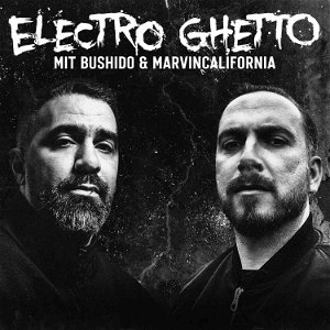 ELECTRO GHETTO - mit Bushido & Marvin California poster
