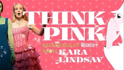 Think Pink: Backstage at 'Wicked' with Kara Lindsay poster