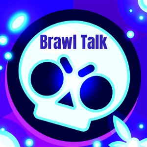 Brawl Talk - A Brawl Stars Podcast poster