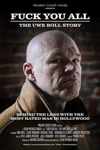 Fuck you all : the Uwe Boll story poster