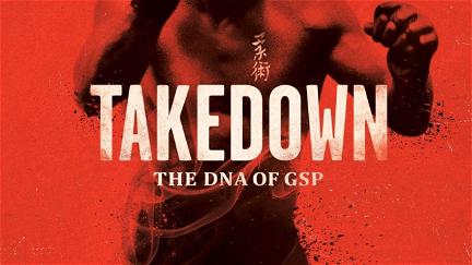 Takedown: The DNA of GSP poster