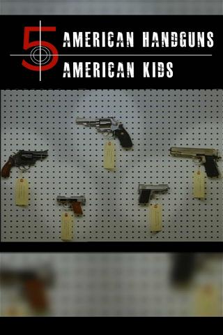 5 American Handguns - 5 American Kids: America Undercover poster