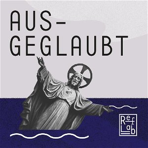 Ausgeglaubt: ein RefLab-Podcast poster