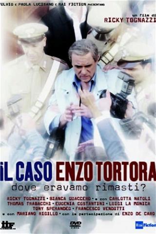 Il caso Enzo Tortora - Dove eravamo rimasti? poster