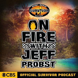 On Fire with Jeff Probst: The Official Survivor Podcast poster