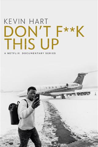Kevin Hart -kiertuedokumentti: Don’t F**k This Up poster