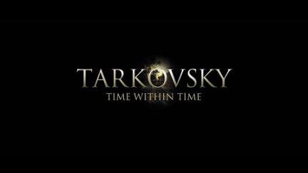 Tarkovsky: Time Within Time poster
