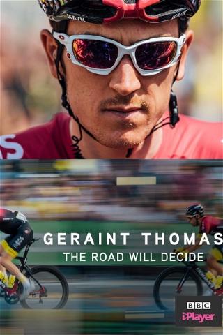 Geraint Thomas: The Road Will Decide poster
