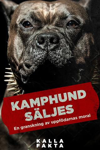 Kalla fakta: Kamphund säljes poster