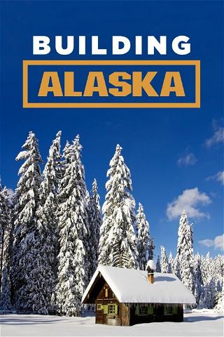 Alaska: costruzioni selvagge poster